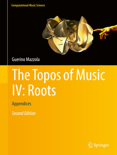 The Topos of Music IV: Roots: Appendices (Computational Music Science) book cover by Guerino Mazzola