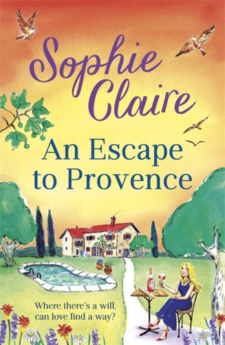 An Escape to Provence: A gorgeous and unforgettable new summer romance book cover by Sophie Claire