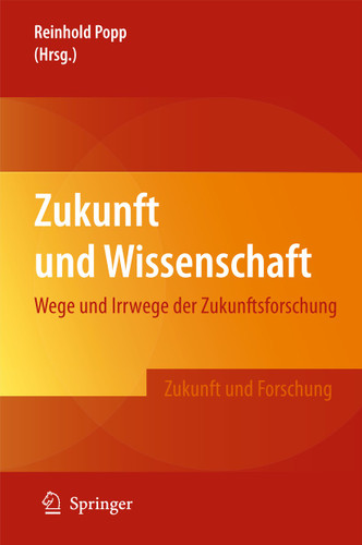 Zukunft und Wissenschaft: Wege und Irrwege der Zukunftsforschung (Zukunft und Forschung) book cover by 