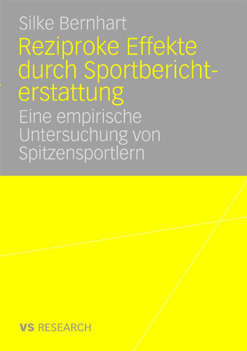 Reziproke Effekte durch Sportberichterstattung: Eine empirische Untersuchung von Spitzensportlern book cover by Silke Bernhart