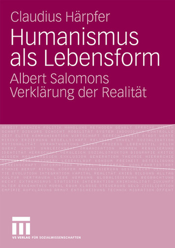 Humanismus als Lebensform: Albert Salomons Verklärung der Realität book cover by Claudius Härpfer