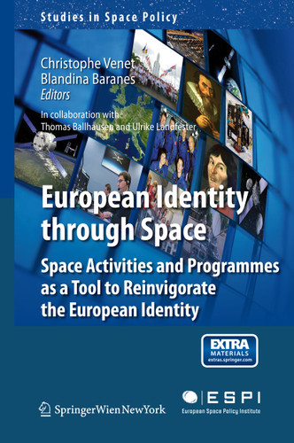 European Identity through Space: Space Activities and Programmes as a Tool to Reinvigorate the European Identity (Studies in Space Policy #9) book cover by 