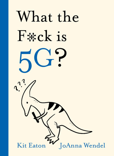 What the F*ck is 5G? (WTF Series) book cover by Kit Eaton