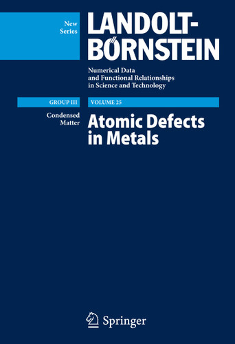 Atomic Defects in Metals / Atomare Fehlstellen in Metallen (Landolt-Börnstein: Numerical Data and Functional Relationships in Science and Technology - New Series #25) book cover by 