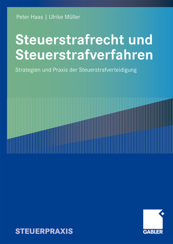 Steuerstrafrecht und Steuerstrafverfahren: Strategien und Praxis der Steuerstrafverteidigung book cover by Peter Haas, Ulrike Müller