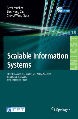 Scalable Information Systems: 4th International ICST Conference, INFOSCALE 2009, Hong Kong, June 10-11, 2009, Revised Selected Papers book cover by 