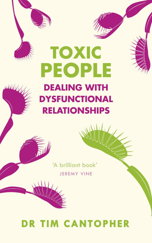 Toxic People: Dealing with Dysfunctional Relationships book cover by Tim Cantopher