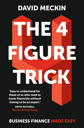 4 Figure Trick: Business Finance Made Easy book cover by David Meckin