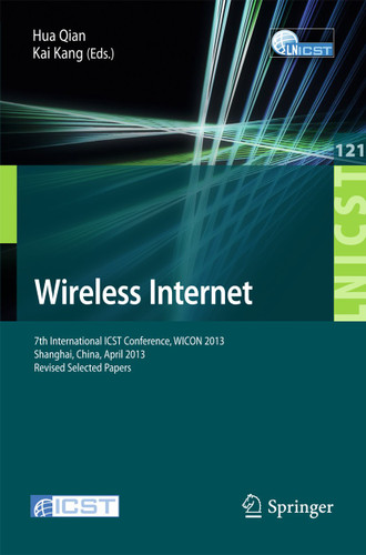 Wireless Internet: 7th International ICST Conference, WICON 2013, Shanghai, China, April 11-12, 2013, Revised Selected Papers book cover by 
