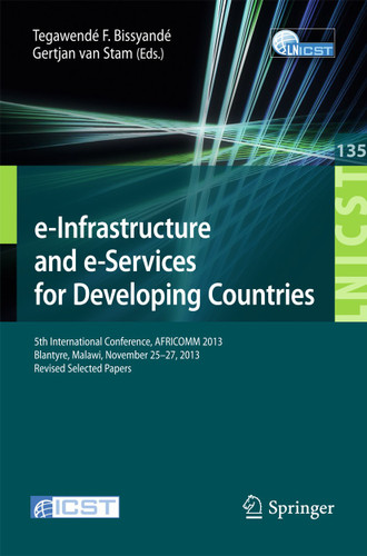 e-Infrastructure and e-Services for Developing Countries: 5th International Conference, AFRICOMM 2013, Blantyre, Malawi, November 25-27, 2013, Revised Selected Papers book cover by 