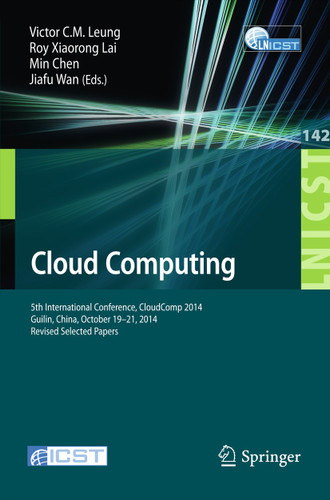 Cloud Computing: 5th International Conference, CloudComp 2014, Guilin, China, October 19-21, 2014, Revised Selected Papers book cover by 