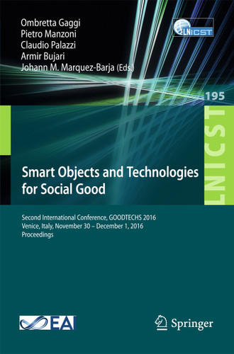Smart Objects and Technologies for Social Good: Second International Conference, GOODTECHS 2016, Venice, Italy, November 30 – December 1, 2016, Proceedings book cover by 