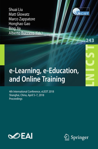 e-Learning, e-Education, and Online Training: 4th International Conference, eLEOT 2018, Shanghai, China, April 5–7, 2018, Proceedings book cover by 