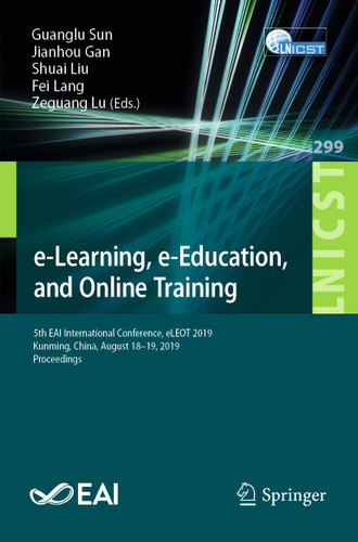 e-Learning, e-Education, and Online Training: 5th EAI International Conference, eLEOT 2019, Kunming, China, August 18–19, 2019, Proceedings book cover by 