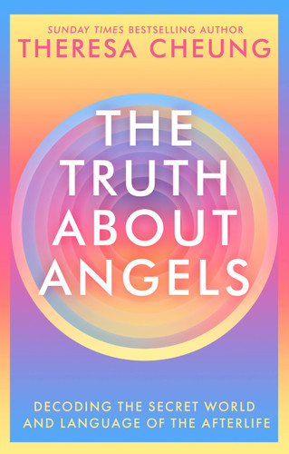 The Truth about Angels: Decoding the secret world and language of the afterlife book cover by Theresa Cheung