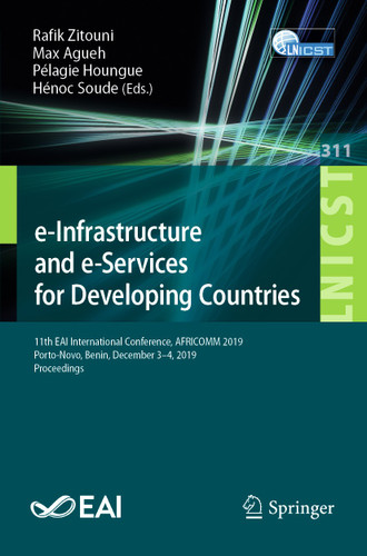 e-Infrastructure and e-Services for Developing Countries: 11th EAI International Conference, AFRICOMM 2019, Porto-Novo, Benin, December 3–4, 2019, Proceedings book cover by 