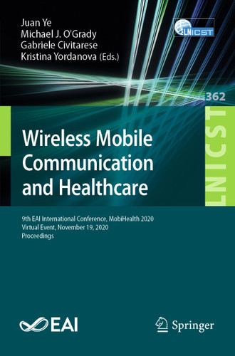 Wireless Mobile Communication and Healthcare: 9th EAI International Conference, MobiHealth 2020, Virtual Event, November 19, 2020, Proceedings book cover by 