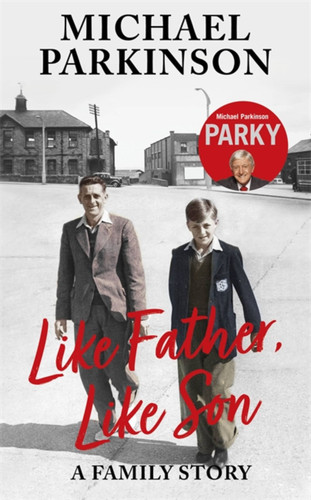 Like Father, Like Son: A family story book cover by Michael Parkinson