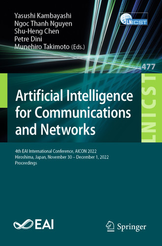 Artificial Intelligence for Communications and Networks: 4th EAI International Conference, AICON 2022, Hiroshima, Japan, November 30 - December 1, 2022, Proceedings book cover by 