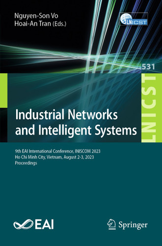 Industrial Networks and Intelligent Systems: 9th EAI International Conference, INISCOM 2023, Ho Chi Minh City, Vietnam, August 2-3, 2023, Proceedings book cover by 
