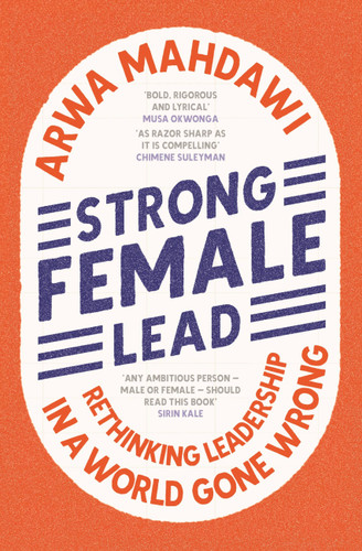 Strong Female Lead: Rethinking Leadership in a World Gone Wrong book cover by Arwa Mahdawi