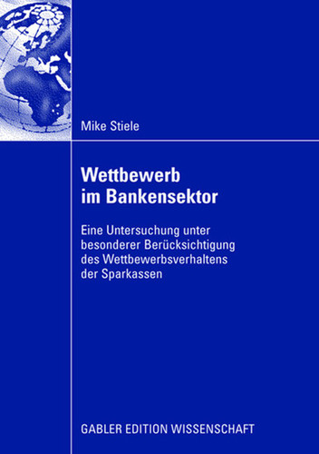 Wettbewerb im Bankensektor: Eine Untersuchung unter besonderer Berücksichtigung des Wettbewerbsverhaltens der Sparkassen book cover by Mike Stiele