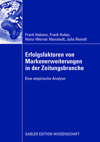 Erfolgsfaktoren von Markenerweiterungen in der Zeitungsbranche: Eine empirische Analyse book cover by Frank Habann, Frank Huber, Heinz-Werner Nienstedt, Julia Reinelt