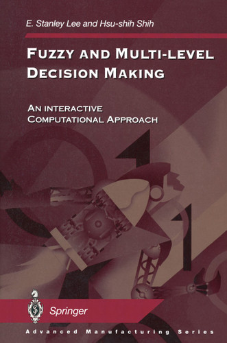 Fuzzy and Multi-Level Decision Making: An Interactive Computational Approach (Advanced Manufacturing) book cover by E. Stanley Lee, Hsu-shih Shih