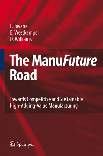 The ManuFuture Road: Towards Competitive and Sustainable High-Adding-Value Manufacturing book cover by Francesco Jovane, Engelbert Westkämper, David Williams