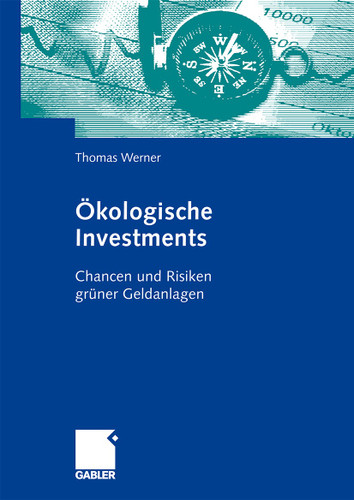 Ökologische Investments: Chancen und Risiken grüner Geldanlagen book cover by Thomas Werner