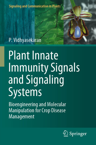 Plant Innate Immunity Signals and Signaling Systems: Bioengineering and Molecular Manipulation for Crop Disease Management (Signaling and Communication in Plants) book cover by P. Vidhyasekaran