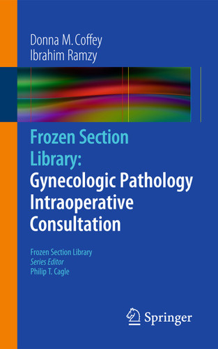 Frozen Section Library: Gynecologic Pathology Intraoperative Consultation (Frozen Section Library #11) book cover by Donna M. Coffey, Ibrahim Ramzy