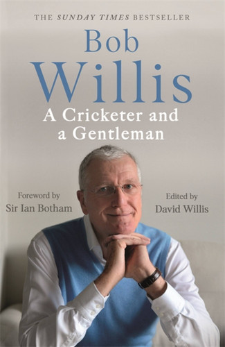 Bob Willis: A Cricketer and a Gentleman book cover by Mike Dickson, Bob Willis