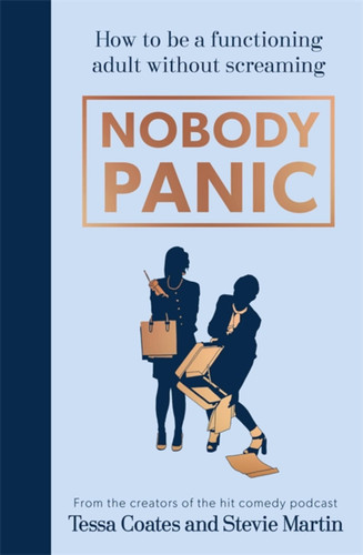 Nobody Panic: How to be a functioning adult without screaming book cover by Stevie Martin, Tessa Coates