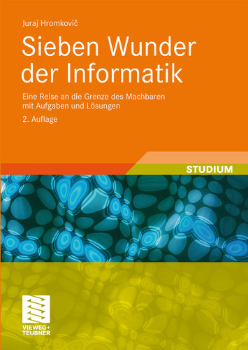 Sieben Wunder der Informatik: Eine Reise an die Grenze des Machbaren mit Aufgaben und Lösungen book cover by Juraj Hromkovic