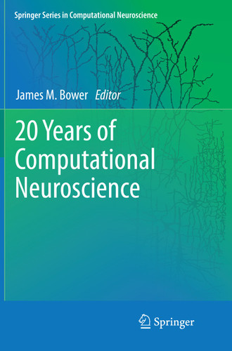 20 Years of Computational Neuroscience (Springer Series in Computational Neuroscience #9) book cover by 