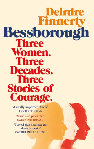 Bessborough: Three Women. Three Decades. Three Stories of Courage. book cover by Deirdre Finnerty