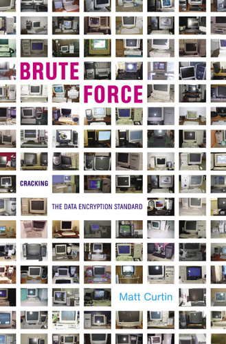 Brute Force: Cracking the Data Encryption Standard book cover by Matt Curtin
