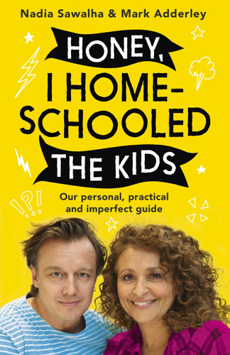 Honey, I Homeschooled the Kids: A personal, practical and imperfect guide book cover by Mark Adderley, Nadia Sawalha