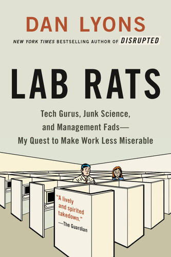 Lab Rats: Tech Gurus, Junk Science, and Management Fads—My Quest to Make Work Less Miserable book cover by Dan Lyons