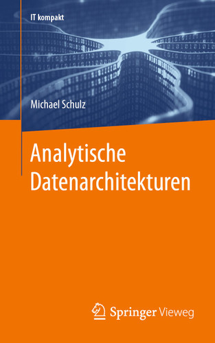 Analytische Datenarchitekturen (IT kompakt) book cover by Michael Schulz