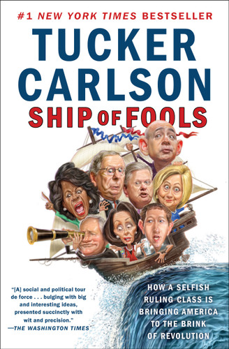 Ship of Fools: How a Selfish Ruling Class Is Bringing America to the Brink of Revolution book cover by Tucker Carlson