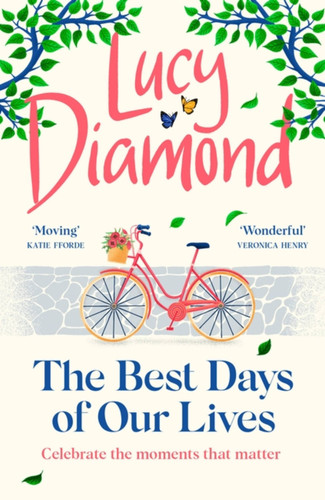 The Best Days of Our Lives: the big-hearted and uplifting new novel from the bestselling author of Anything Could Happen book cover by Lucy Diamond