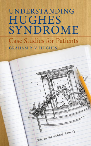 Understanding Hughes Syndrome: Case Studies for Patients book cover by Graham Hughes