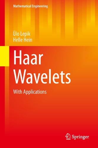 Haar Wavelets: With Applications (Mathematical Engineering) book cover by Ülo Lepik, Helle Hein