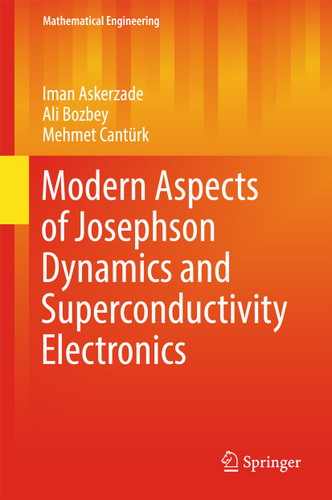 Modern Aspects of Josephson Dynamics and Superconductivity Electronics (Mathematical Engineering) book cover by Iman Askerzade, Ali Bozbey, Mehmet Cantürk