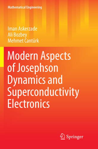 Modern Aspects of Josephson Dynamics and Superconductivity Electronics (Mathematical Engineering) book cover by Iman Askerzade, Ali Bozbey, Mehmet Cantürk
