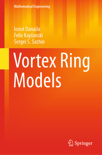 Vortex Ring Models (Mathematical Engineering) book cover by Ionut Danaila, Felix Kaplanski, Sergei S. Sazhin