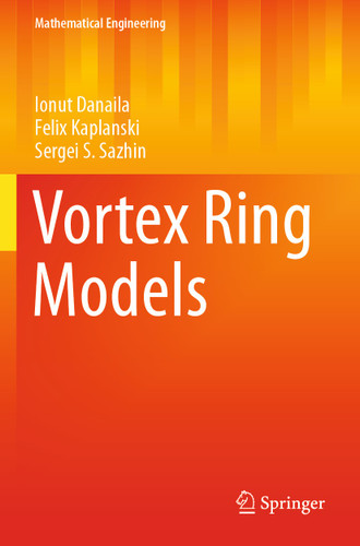 Vortex Ring Models (Mathematical Engineering) book cover by Ionut Danaila, Felix Kaplanski, Sergei S. Sazhin