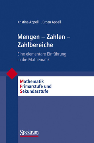 Mengen - Zahlen - Zahlbereiche: Eine elementare Einführung in die Mathematik (Mathematik Primarstufe und Sekundarstufe I + II) book cover by Kristina Appell, Jürgen Appell